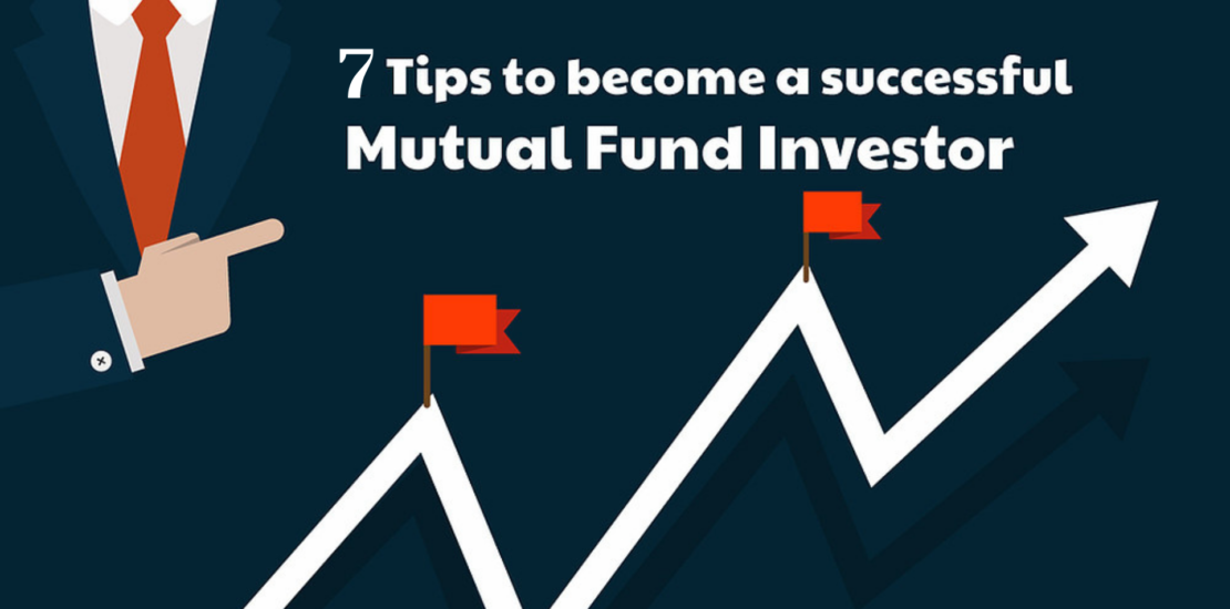 7 tips to become a successful mutual fund investor