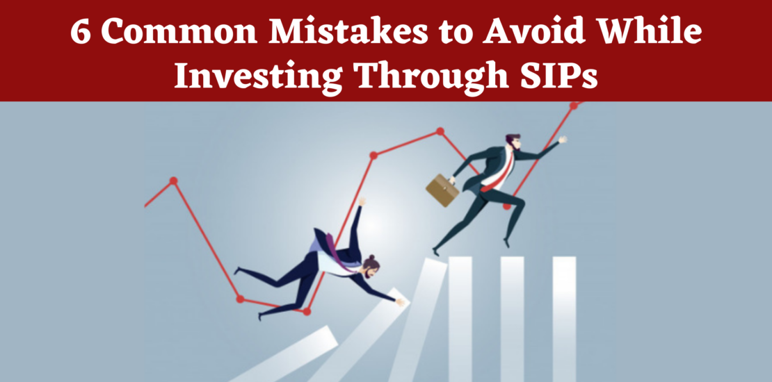Mistakes to avoid while investing through SIPs