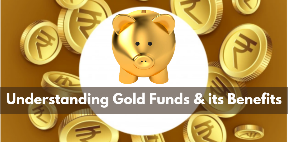 Understanding Gold Funds & its benefits