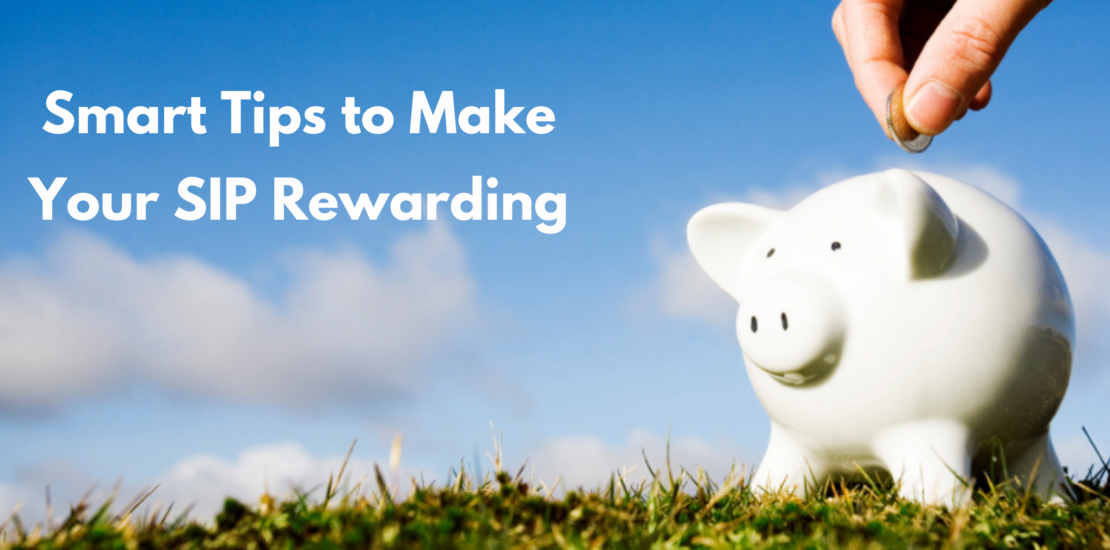 Smart Tips to Make Your SIP Rewarding