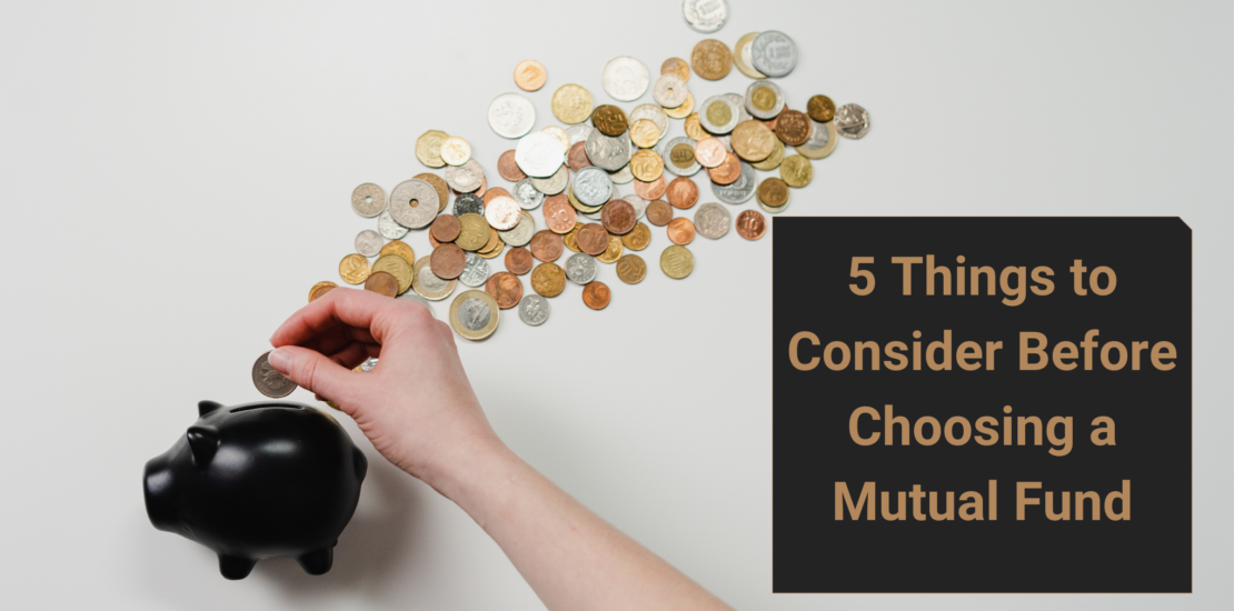 5 Things to Consider Before Choosing a Mutual Fund