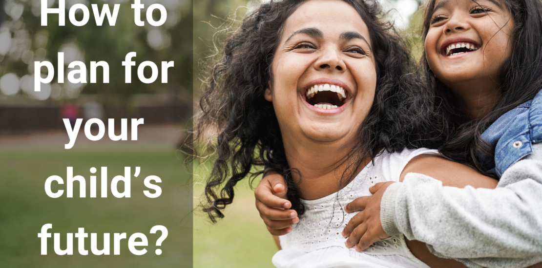 How to plan for your child’s future?