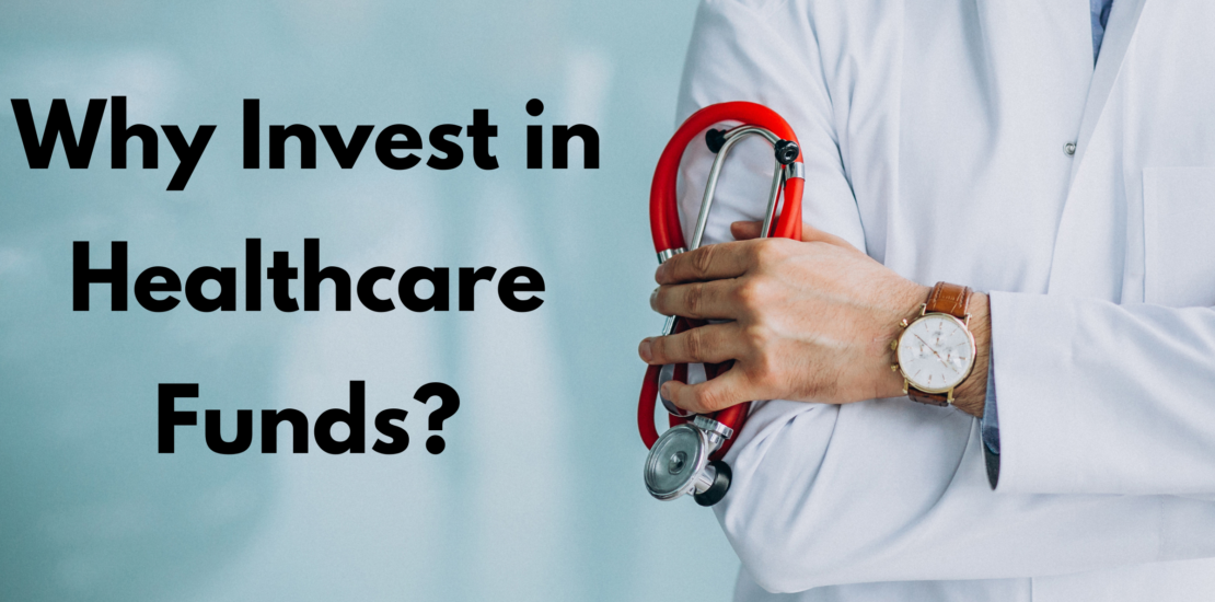 Why Invest in Healthcare Funds?