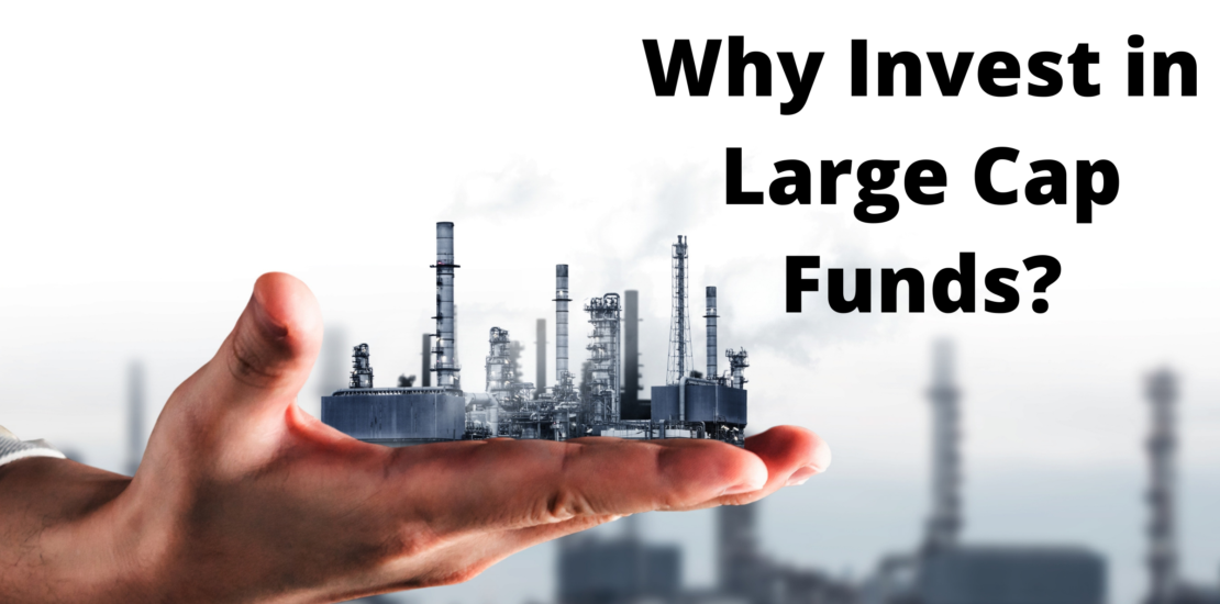 Why Invest in Large Cap Funds?
