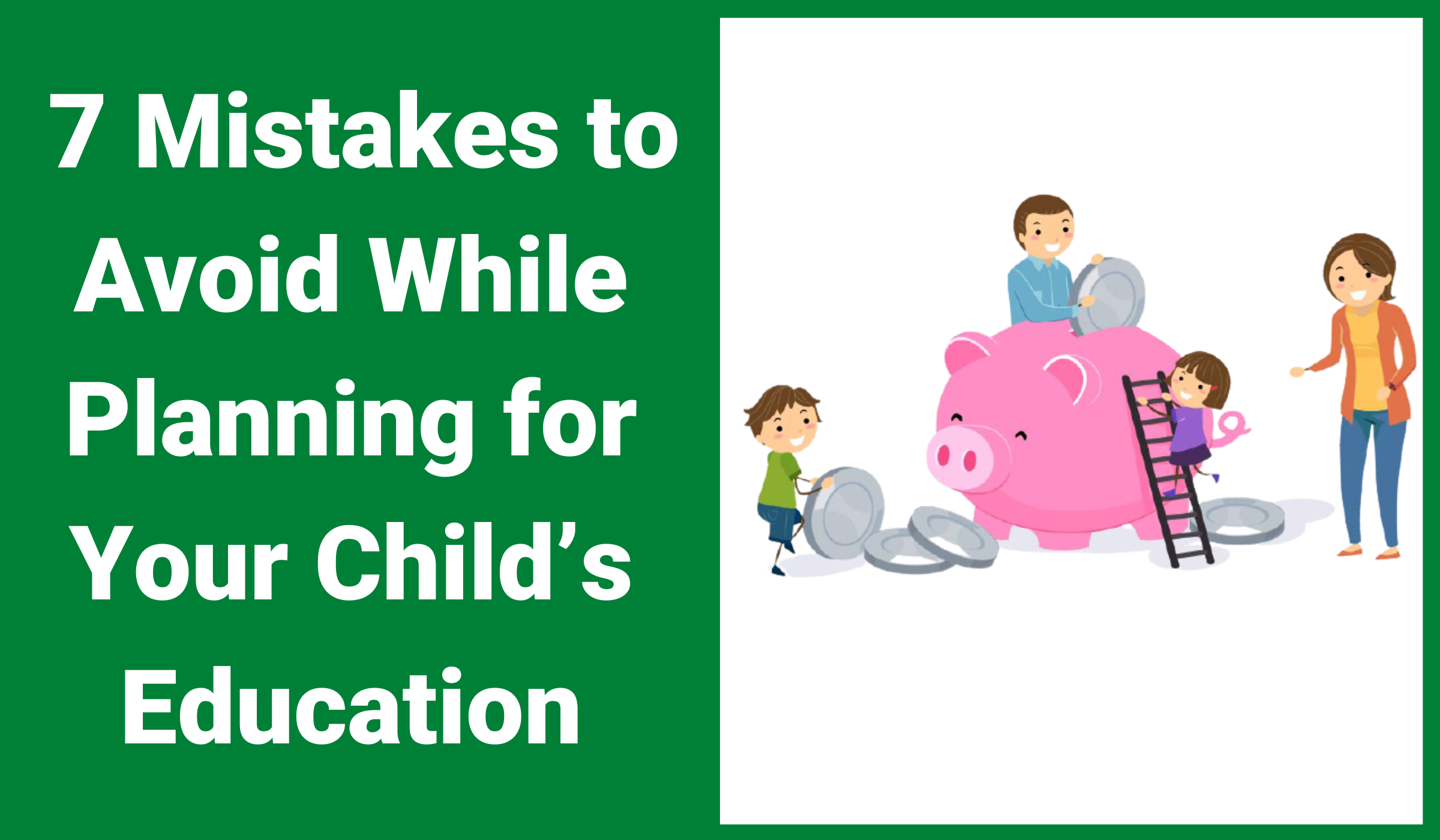 7 Mistakes to Avoid While Planning for Your Child’s Education - Net Brokers
