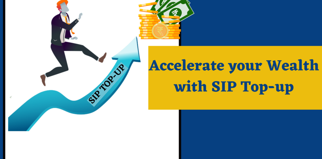 Accelerate your Wealth with SIP Top-up