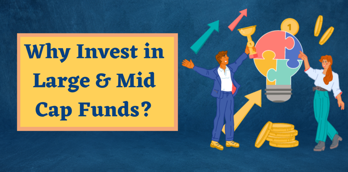 Why Invest in Large & Mid Cap Funds