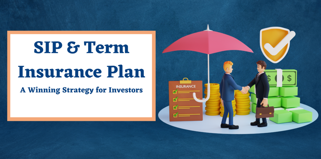 SIP & Term Insurance Plan – A Winning Strategy for Investors