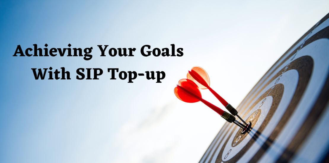 Achieving your Goals with SIP Top-up