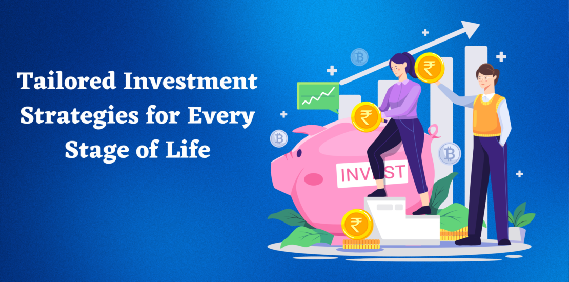 Tailored Investment Strategies for Every Stage of Life
