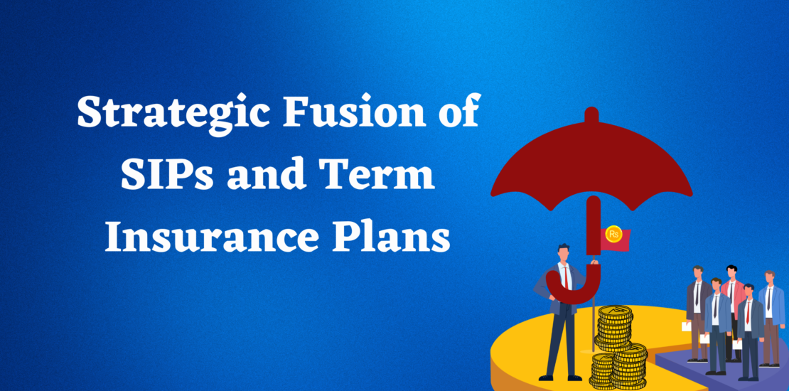 STrategic fusion of SIP with term insurance