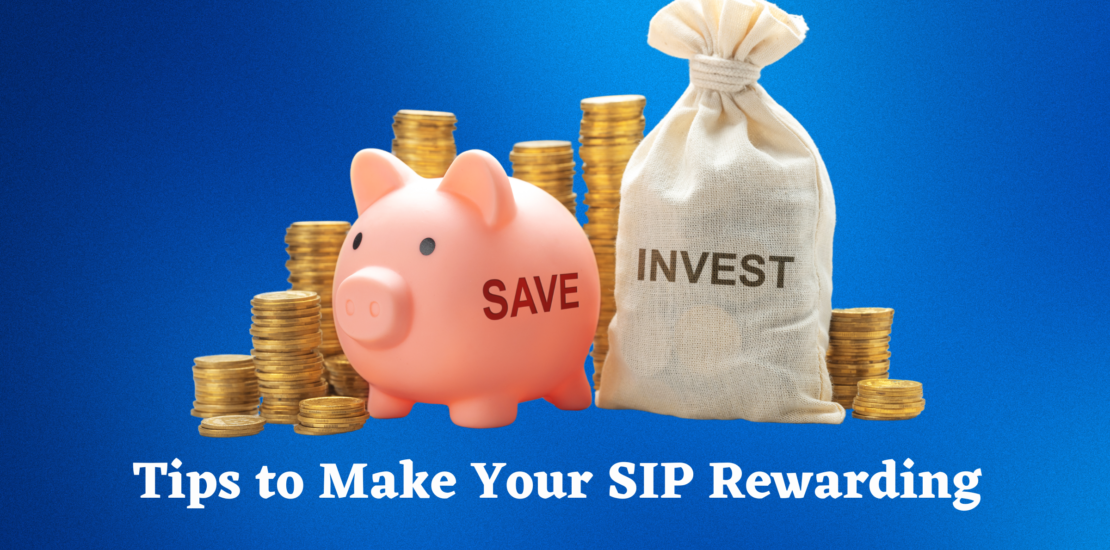 Tips to Make Your SIP Rewarding