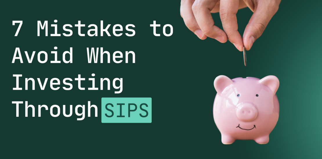 7 Mistakes to Avoid When Investing Through SIPs