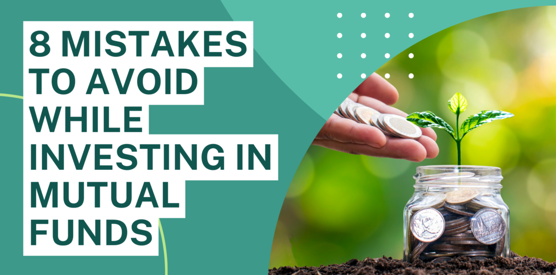 8 Mistakes To Avoid While Investing In Mutual Funds