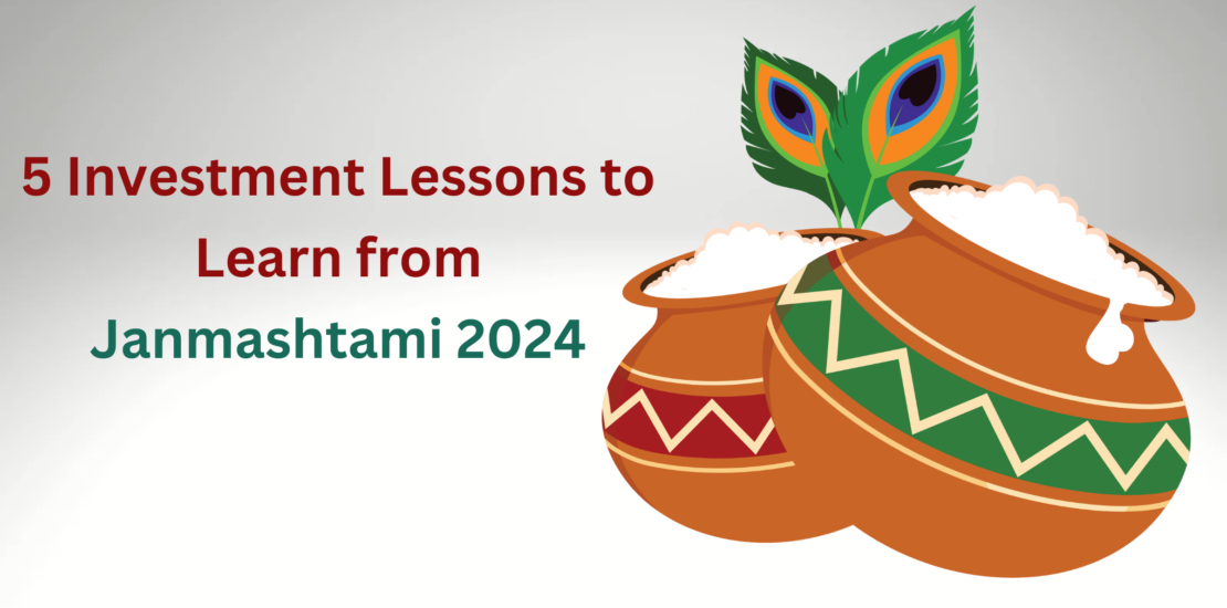 5 Investment Lessons to Learn from Janmashtami 2024