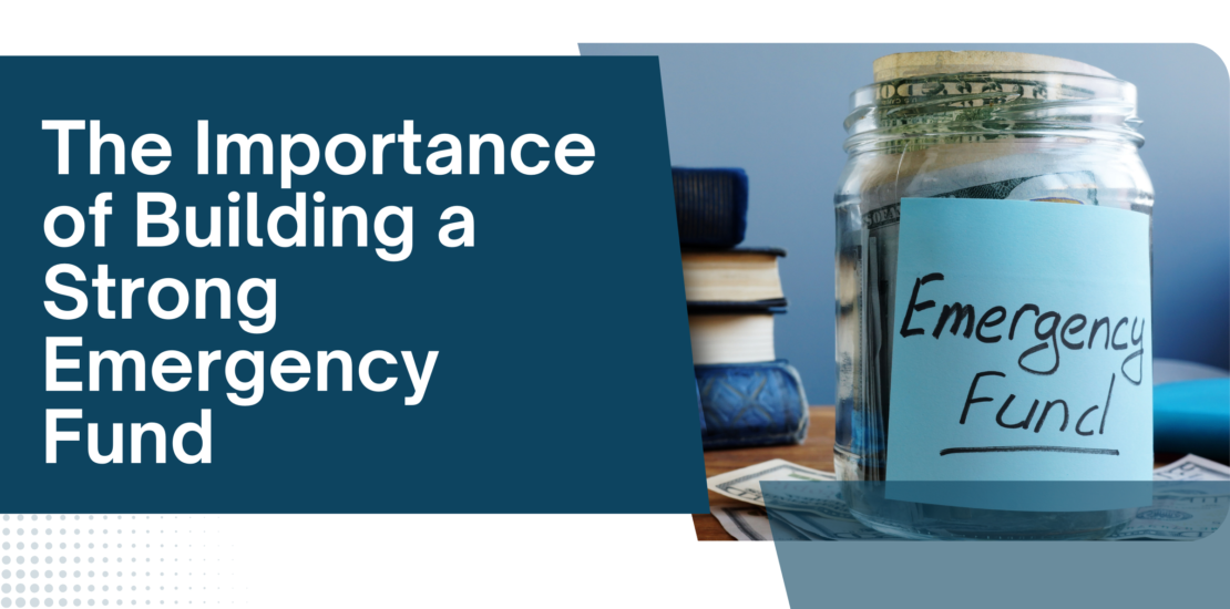 The Importance of Building a Strong Emergency Fund