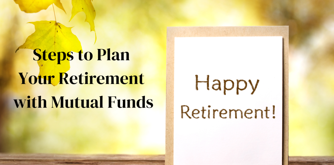 Steps to Plan Your Retirement with Mutual Funds