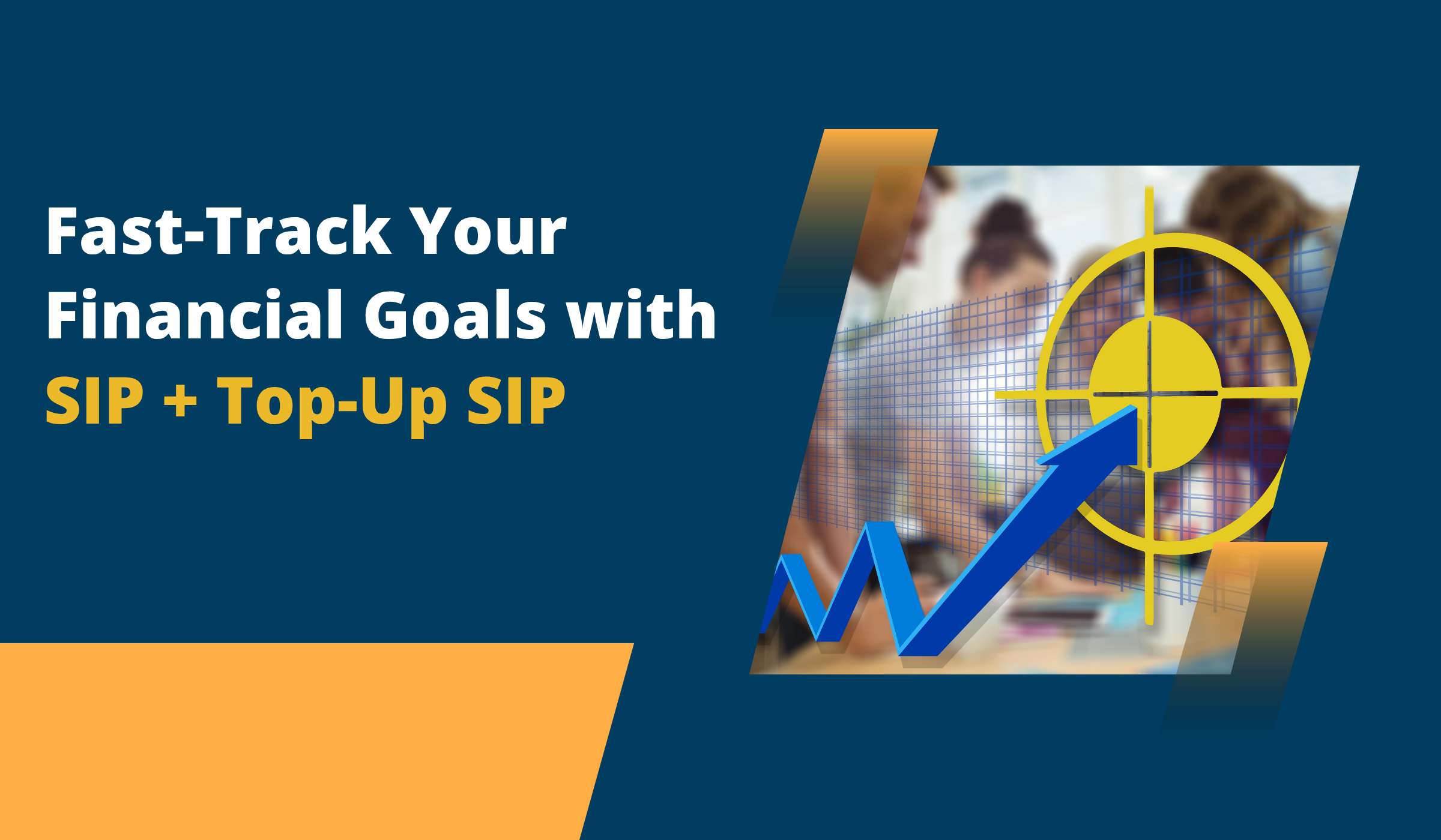 Fastrack Financial System Fast-Track Your Financial Goals with SIP + Top-Up SIP: - Net Brokers