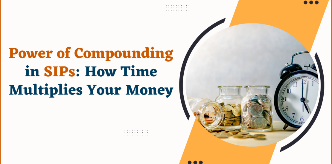 Power of Compounding in SIPs: How Time Multiplies Your Money
